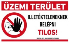 munkavédelmi tábla pvc 400x250 üzemi terület, illetékt.belépni tilos
